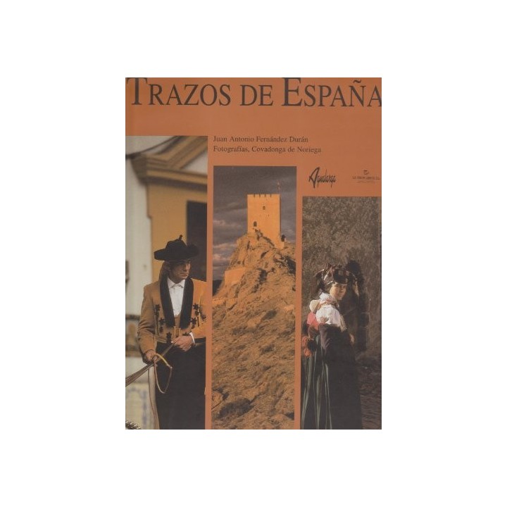 Trazos De España - Juan Antonio Fernández Duran. Fotografías de Covadonga de Noriega